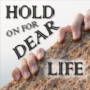 Hold on for Dear Life – Columbus Street Church of Christ