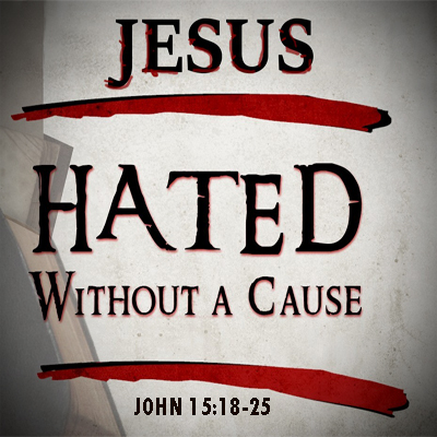 Hated Without A Cause – Columbus Street Church of Christ